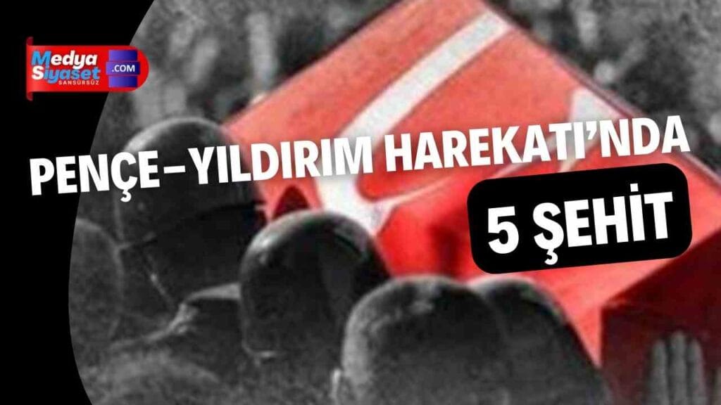 Pençe-Yıldırım Harekatı’nda 5 Mehmetçik şehit oldu