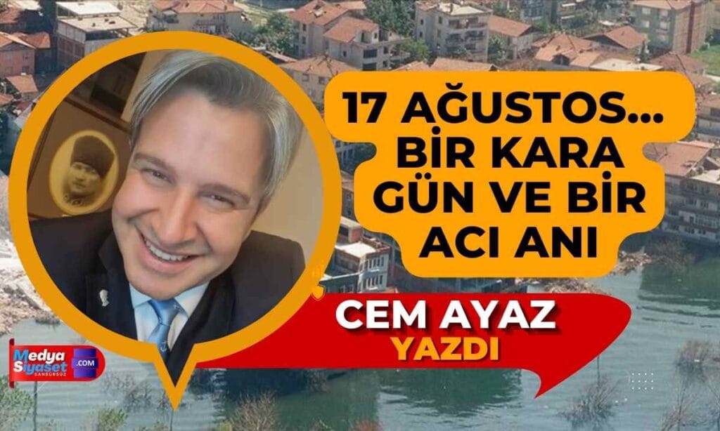 17 Ağustos ‘Gölcük’ | Cem Ayaz Yazdı