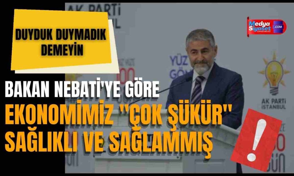 Bakan Nebati : Ekonomimiz çok şükür sağlıklı ve sağlam