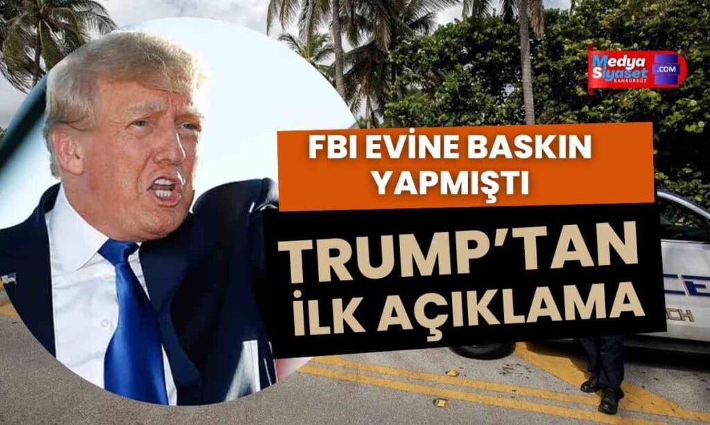 FBI evine baskın yapmıştı: Trump’tan ilk açıklama