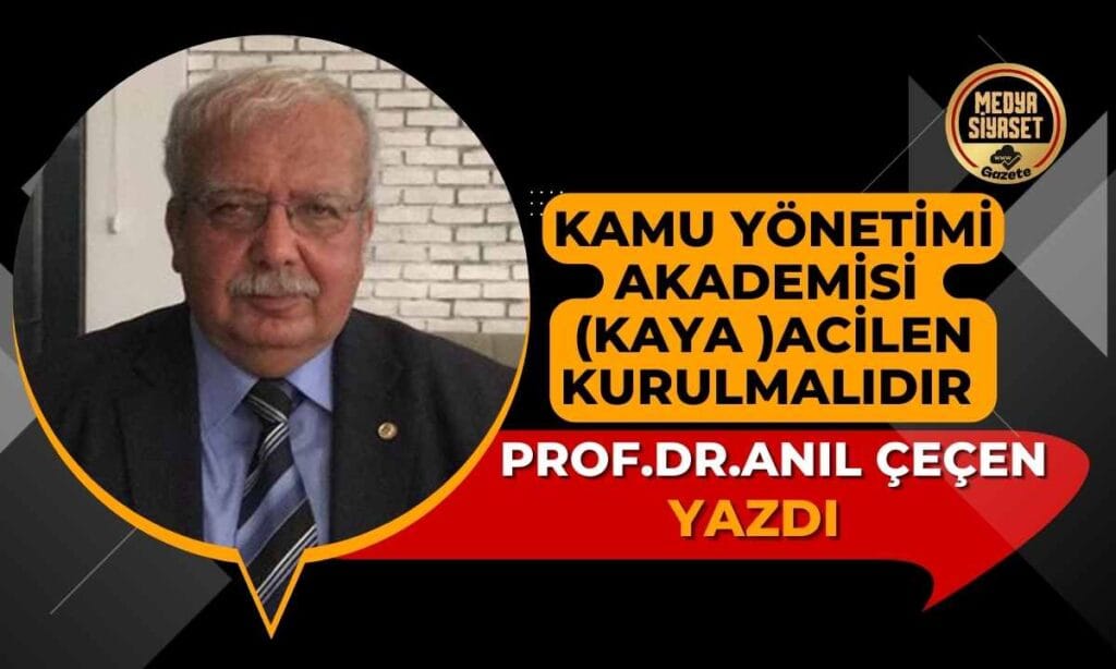 Kamu yönetimi akademisi (Kaya )Acilen Kurulmalıdır