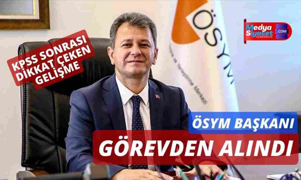 ÖSYM Başkanı Prof. Dr. Halis Aygün görevden alındı