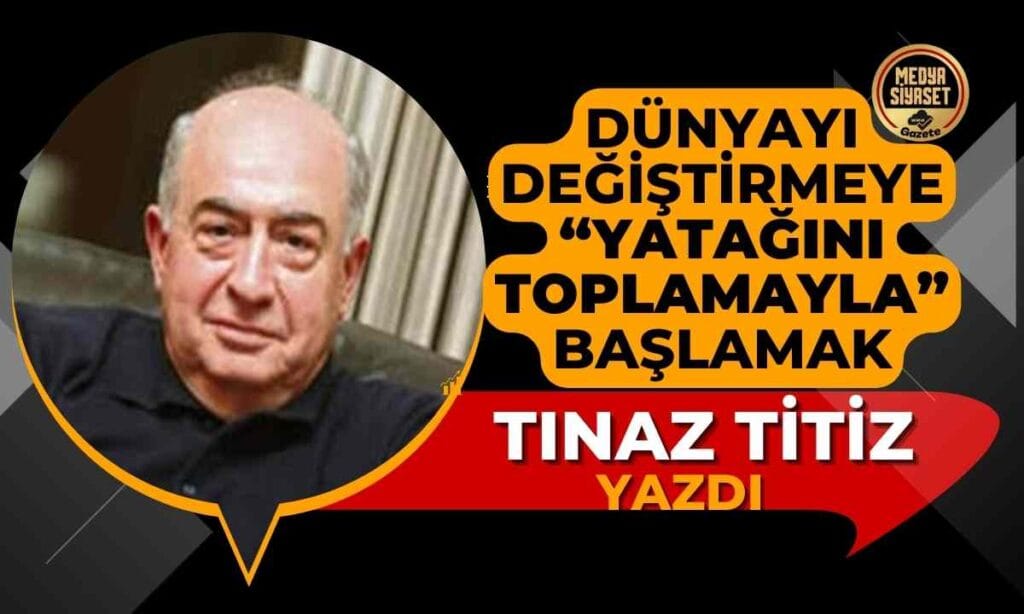 Yapılabilir olan ve olmayan | Tınaz Titiz Yazdı
