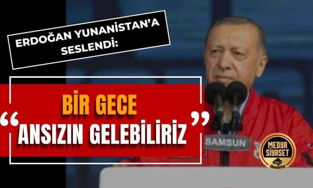 AKP’li Cumhurbaşkanı Erdoğan Yunanistan’a seslendi