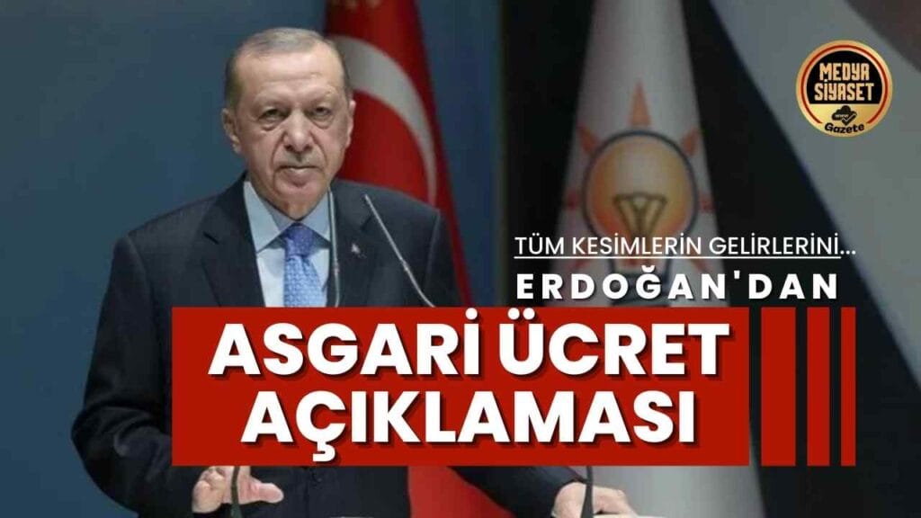 AKP’li Cumhurbaşkanı Erdoğan’dan “Asgari Ücret Açıklaması”