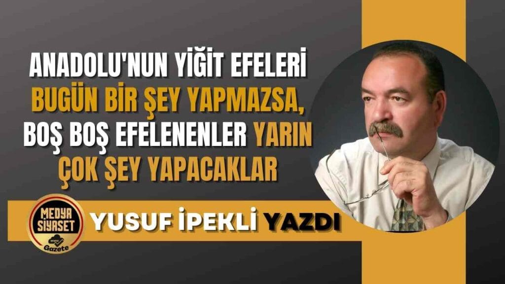 EFE(len)ME | Yusuf İpekli Yazdı