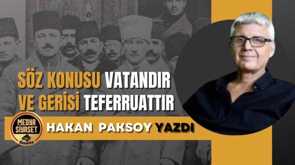 Ey Gaziler Yol Göründü | Hakan Paksoy Yazdı