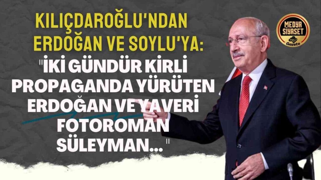 Kılıçdaroğlu’ndan Erdoğan ve Soylu’ya: ‘Tam 2 gündür yalan söylediniz’