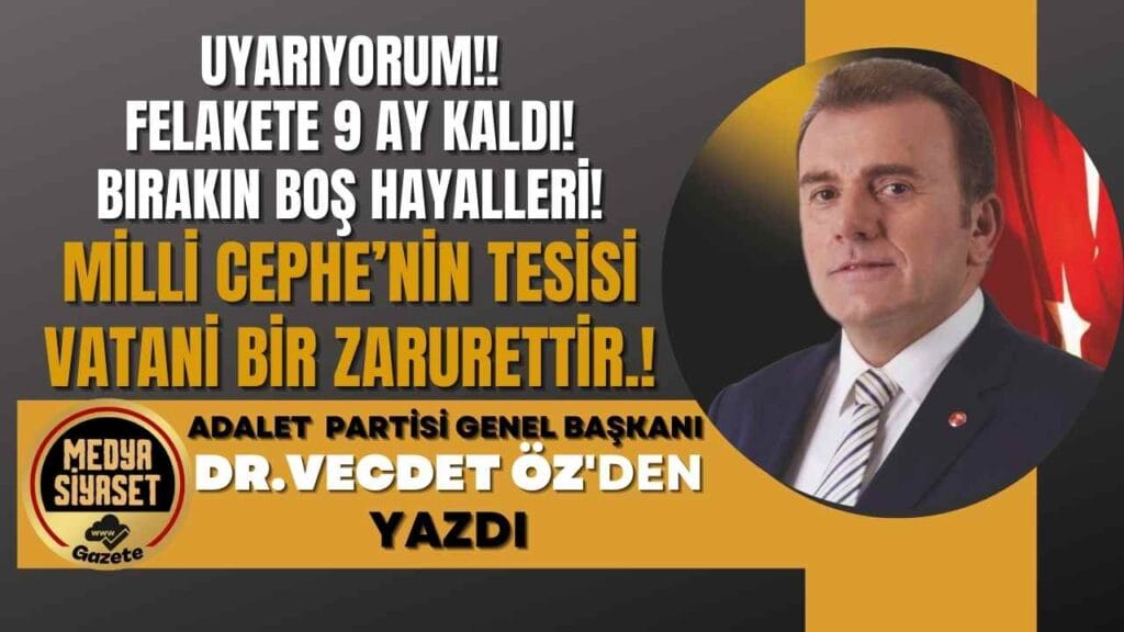 Uyarıyorum “Felakete 9 Ay Kaldı” | Vecdet Öz Yazdı