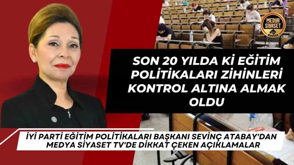 İYİ Parti Eğitim Politikaları Başkanı Sevinç Atabay’dan dikkat çeken açıklamalar