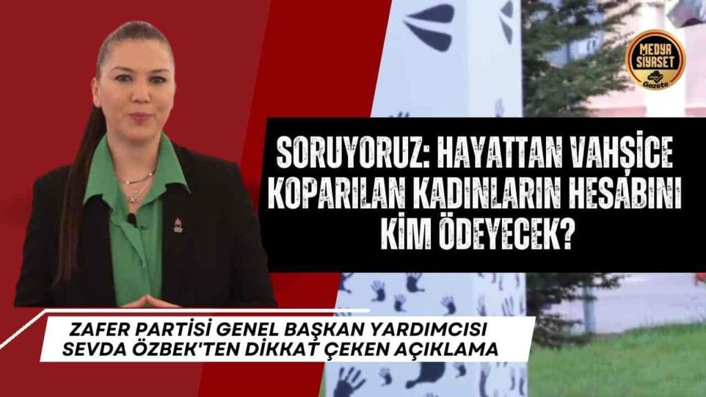 Zafer Partisi Genel Başkan Yardımcısı Sevda Özbek’ten dikkat çeken açıklama