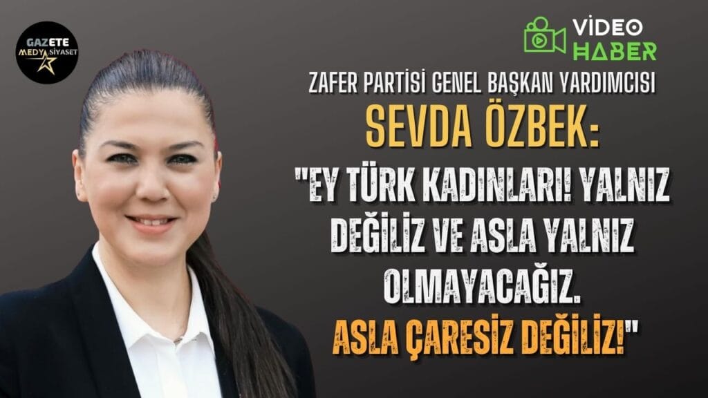 Zafer Partili Özbek’ten 25 Kasım Kadına Yönelik Şiddetle Mücadele Gününde Dikkat Çeken Açıklama
