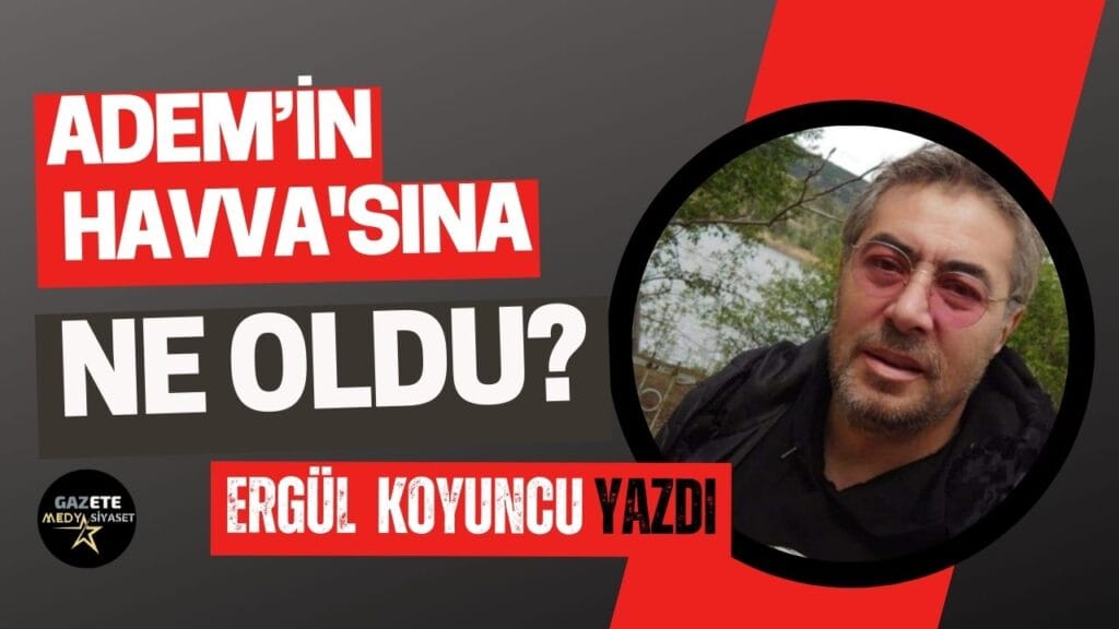 Adem hep konuştu, artık Havva’da konuşmalı!