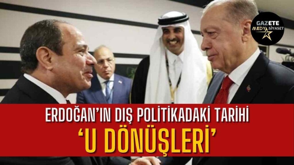 Erdoğan’ın dış politikadaki tarihi ‘U dönüşleri’