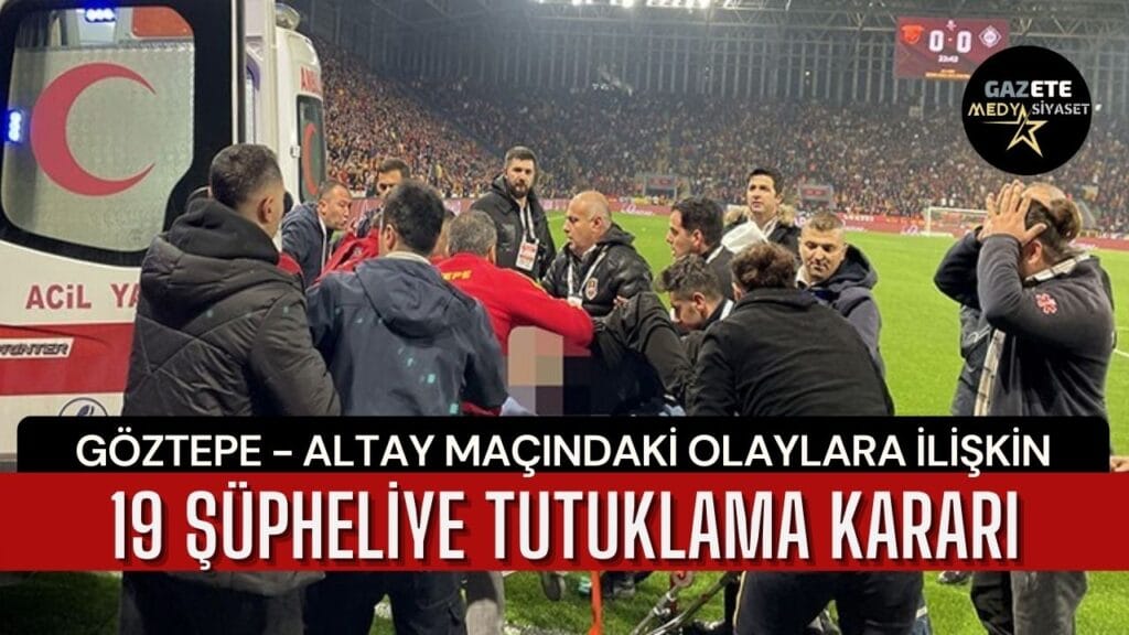 Göztepe – Altay maçındaki olaylara ilişkin 19 şüpheliye tutuklama kararı