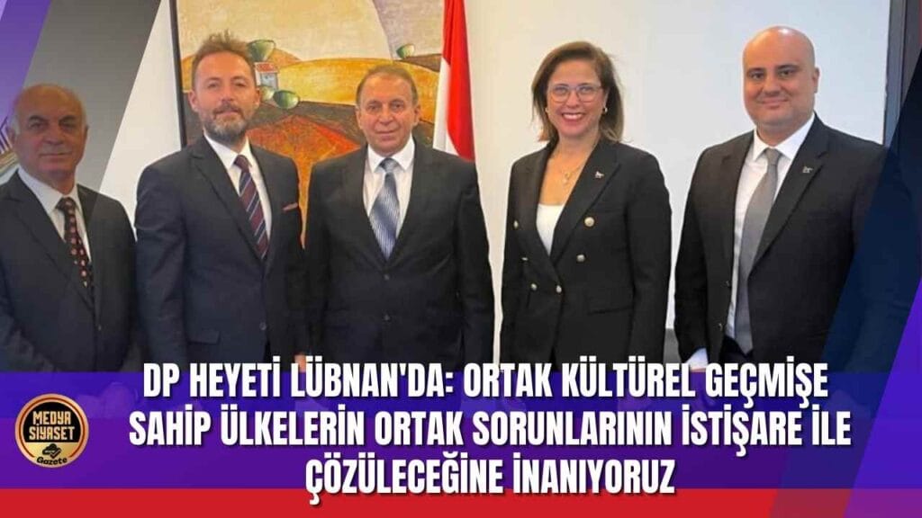 Lübnan ile ilk resmi temas Demokrat Parti tarafından kuruldu