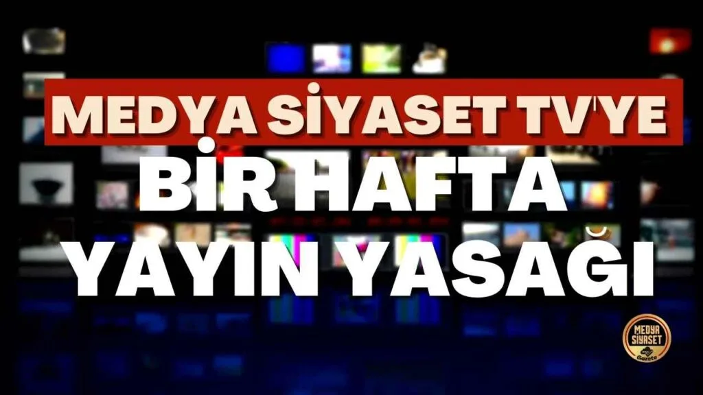 Medya Siyaset TV’ye Bir Hafta Yayın Yasağı