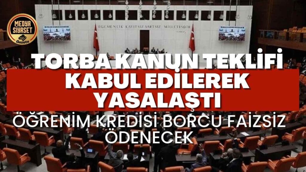 Torba kanun teklifi kabul edilerek yasalaştı