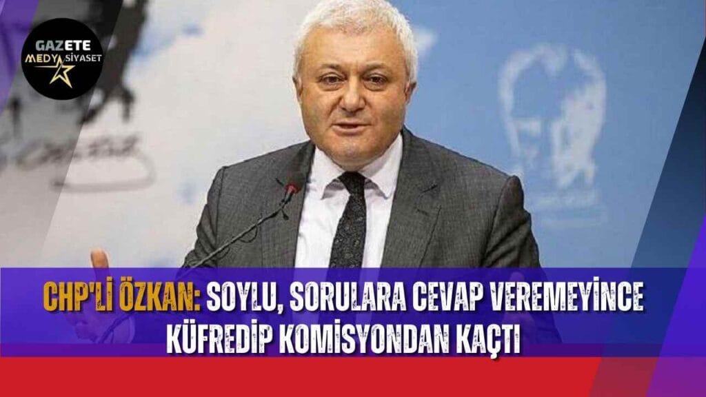 CHP’li Özkan: Soylu, sorulara cevap veremeyince küfredip komisyondan kaçtı