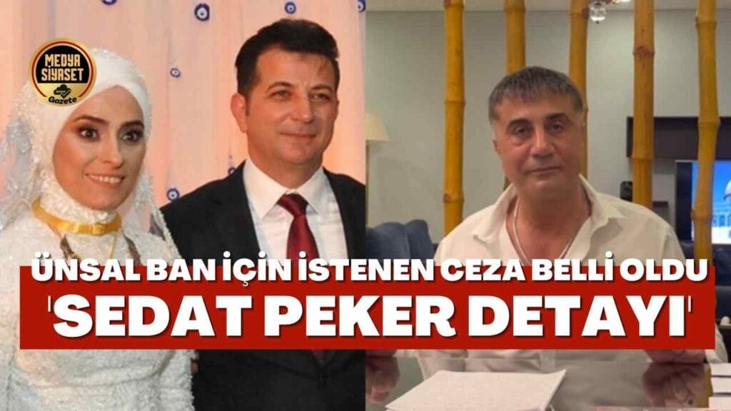 Ünsal Ban ve Sedat Peker hakkında hapis talebi