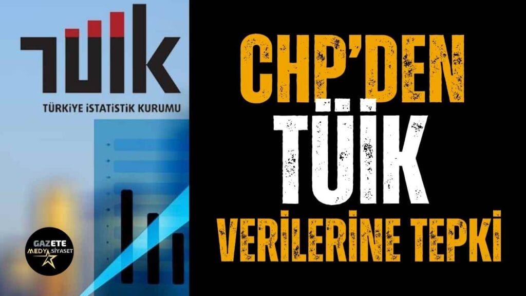 CHP’den TÜİK verilerine tepki