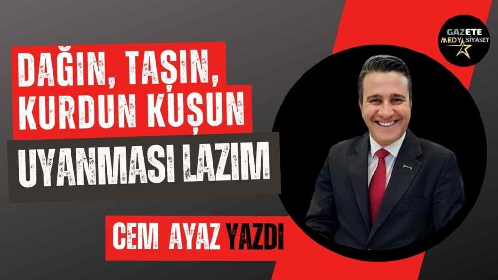 Dağın, taşın, kurdun kuşun uyanması lazım