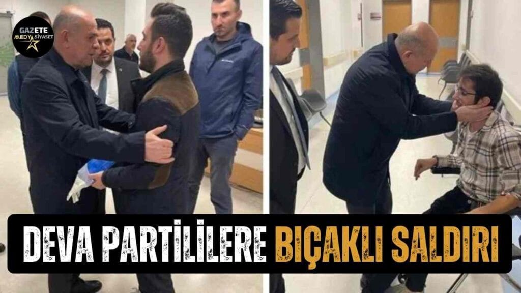 DEVA Partililere bıçaklı saldırı