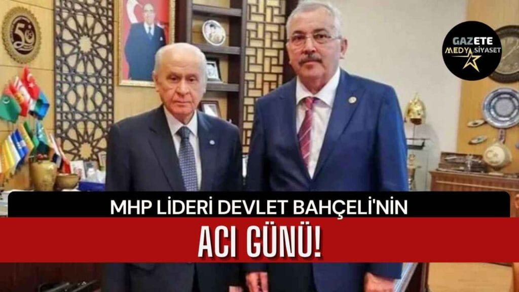 Devlet Bahçeli’nin acı günü