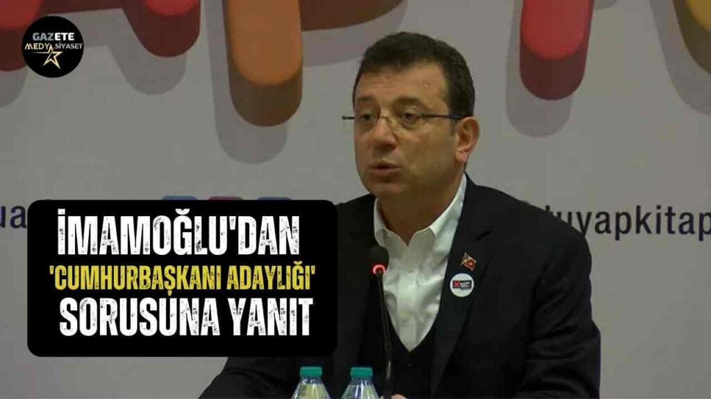 Ekrem İmamoğlu’dan ‘cumhurbaşkanı adaylığı’ sorusuna dikkat çeken yanıt