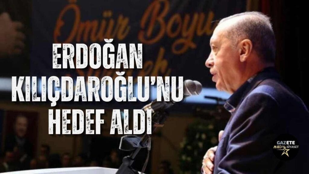 Erdoğan, yine Kemal Kılıçdaroğlu’nu hedef aldı
