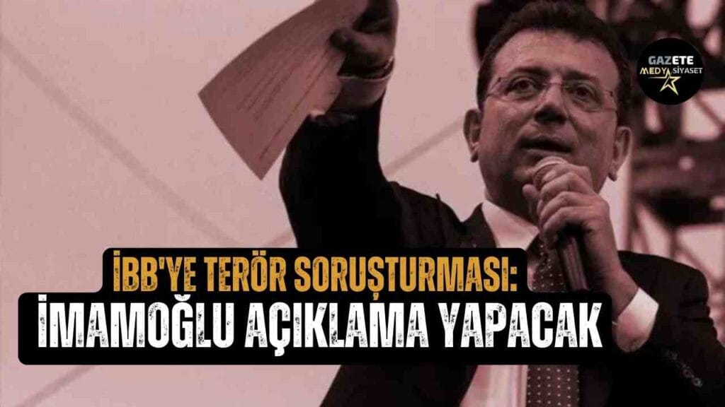İBB’ye terör soruşturması: İmamoğlu açıklama yapacak