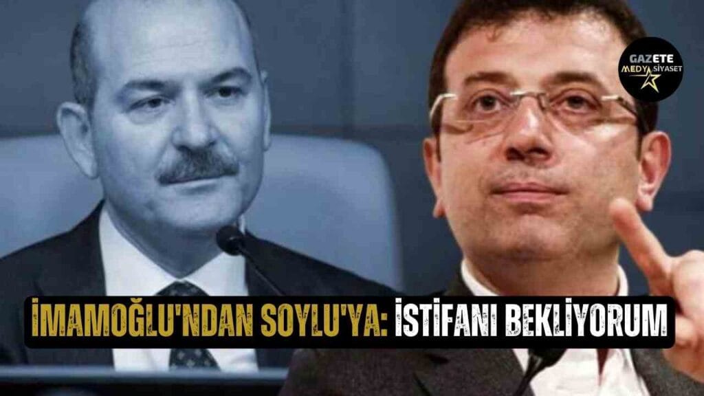 İmamoğlu’ndan Soylu’ya: İstifanı bekliyorum