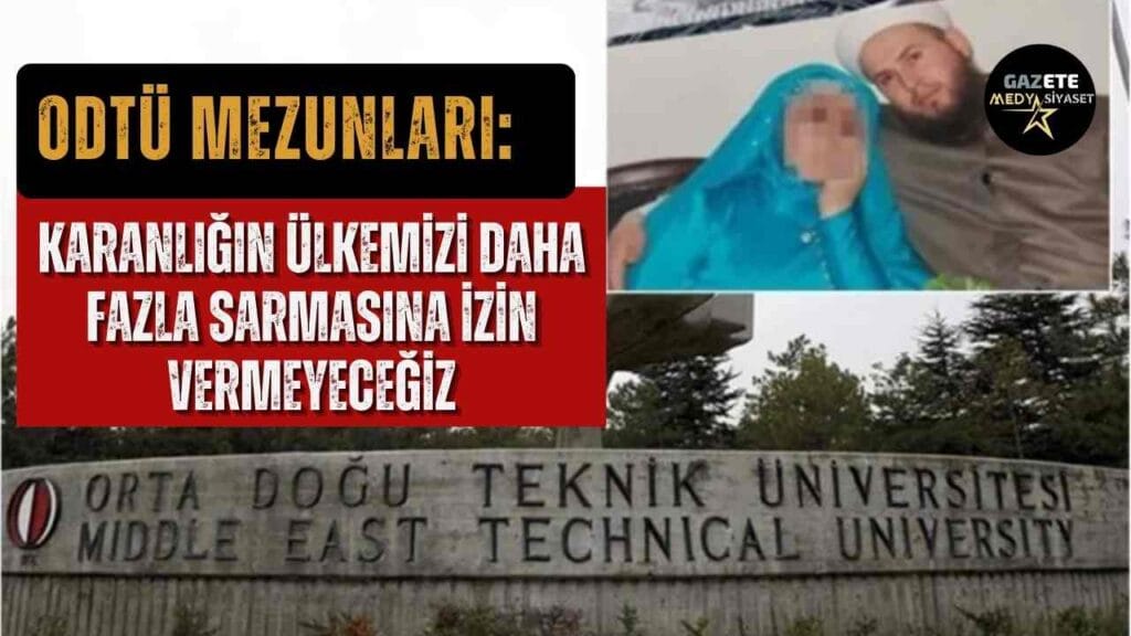 ODTÜ Mezunları: ‘Karanlığın ülkemizi daha fazla sarmasına izin vermeyeceğiz’