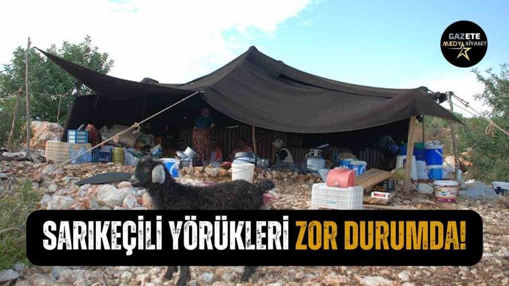 Sarıkeçili Yörükleri Zor Durumda!