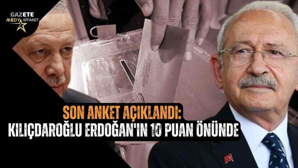 Son anket açıklandı: Kılıçdaroğlu Erdoğan’ın 10 puan önünde; AKP psikolojik eşiğin altında