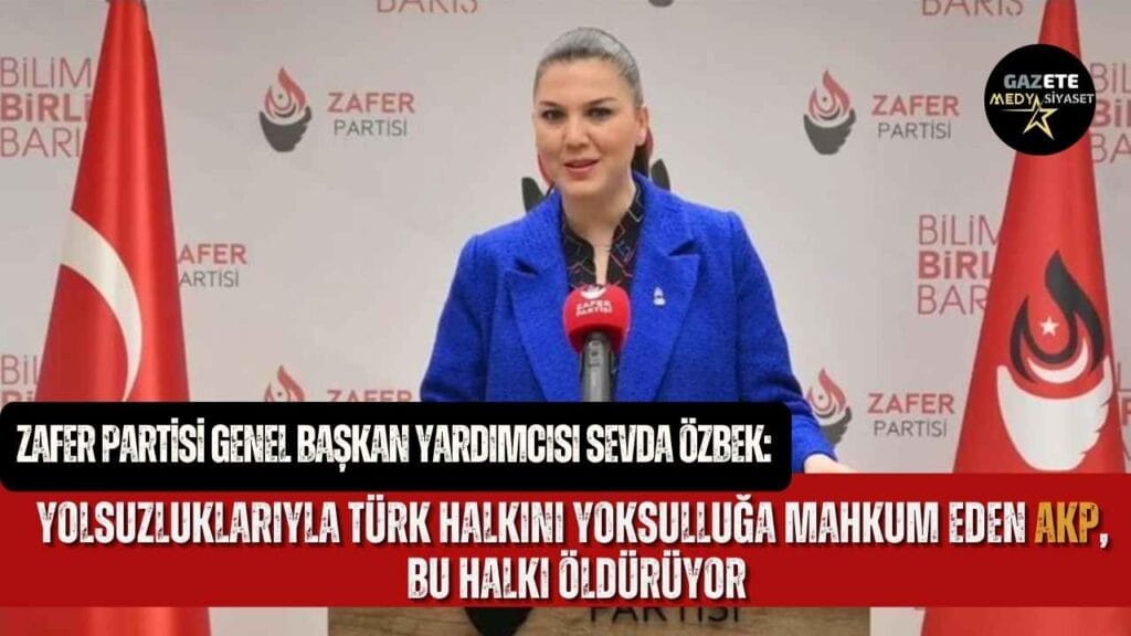 Zafer Partisi Genel Başkan Yardımcısı Sevda Özbek’ten dikkat çeken açıklamalar