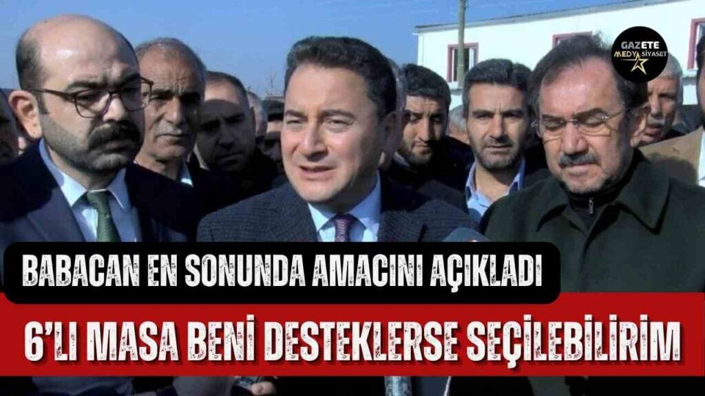 Babacan: 6’lı masa beni desteklerse seçilebilirim
