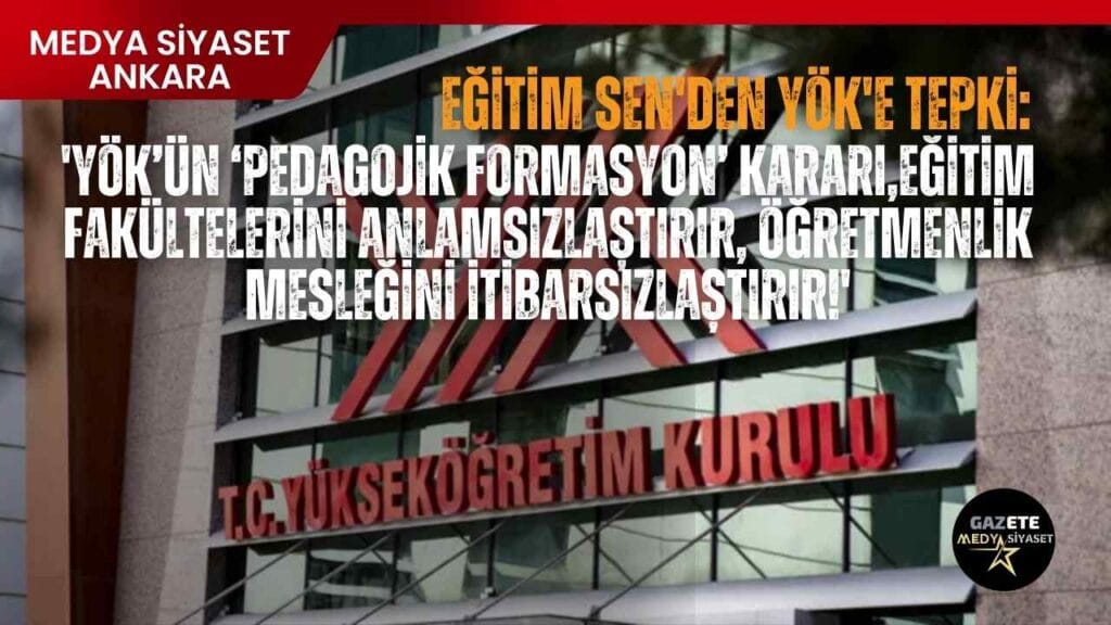 Eğitim Sen’den YÖK’ün kararına tepki