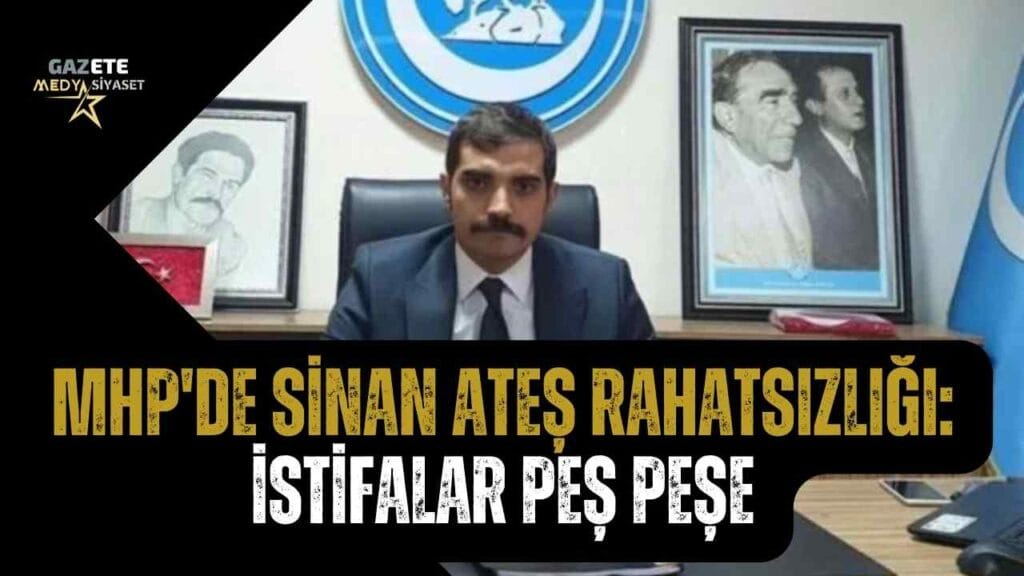 MHP’de Sinan Ateş rahatsızlığı: İstifalar peş peşe