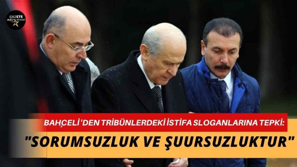 Devlet Bahçeli’den tribünlerdeki istifa sloganlarına tepki