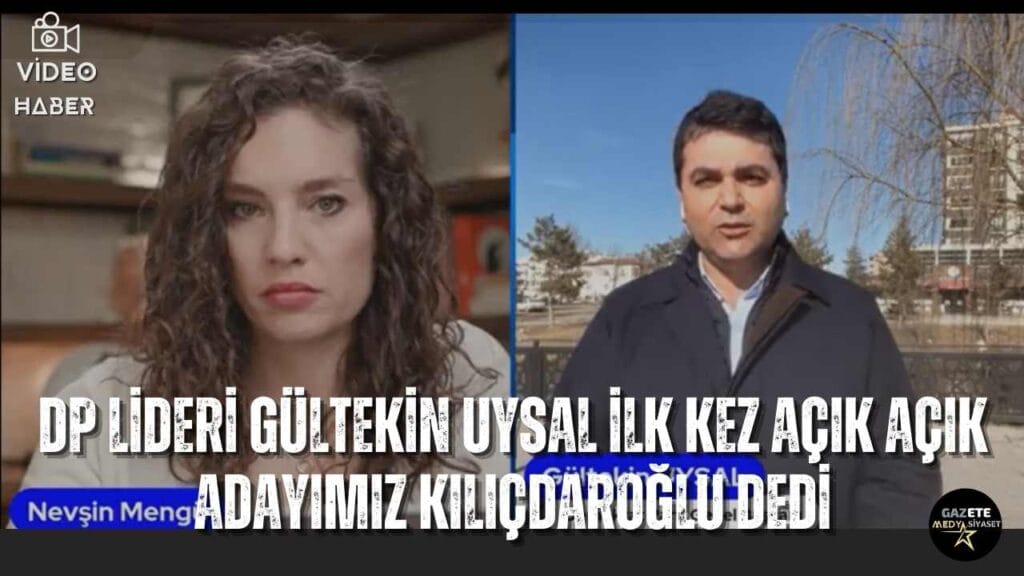 DP Lideri Gültekin Uysal adayımız Kılıçdaroğlu dedi