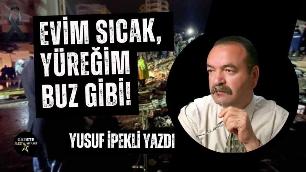 Evim sıcak, yüreğim buz gibi