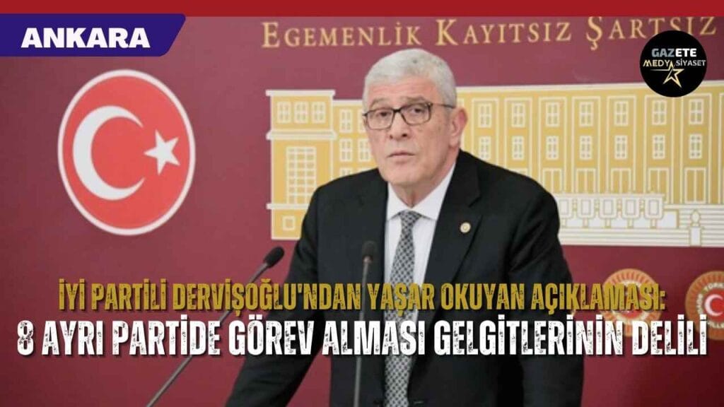 İYİ Parti TBMM Grup Başkanvekili Müsavat Dervişoğlu’ndan Yaşar Okuyan açıklaması