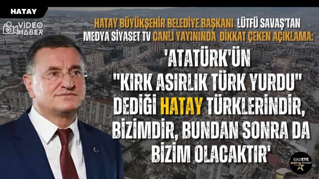 Lütfü Savaş’tan Medya Siyaset tv canlı yayınında dikkat çeken açıklamalar
