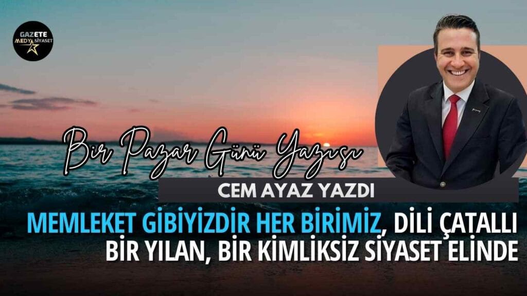 Bir Pazar günü yazısı ‘Dili çatallı bir yılan siyaset’