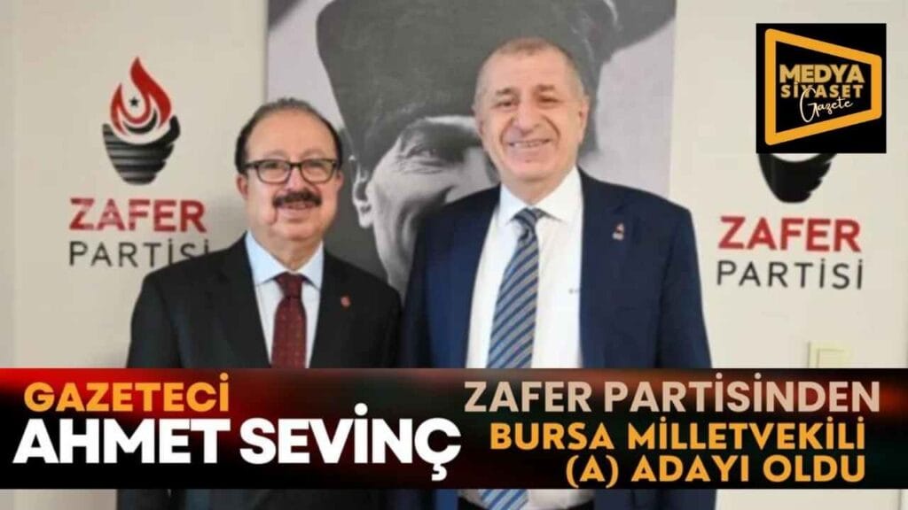 Gazeteci Ahmet Sevinç Zafer Partisi’nden Bursa milletvekilliği için adaylık başvurusu yaptı