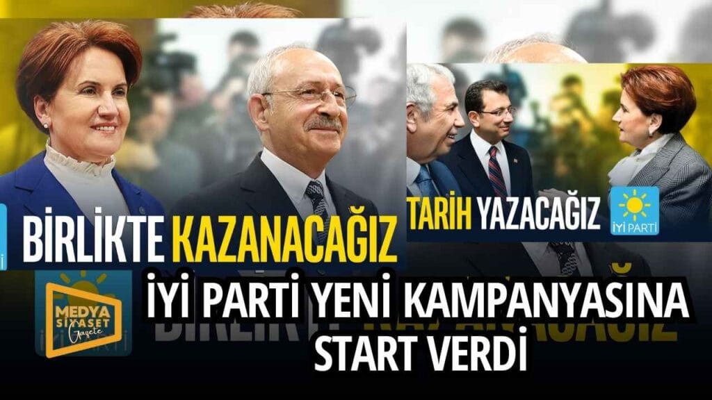 İYİ Parti Yeni Kampanyasını başlattı