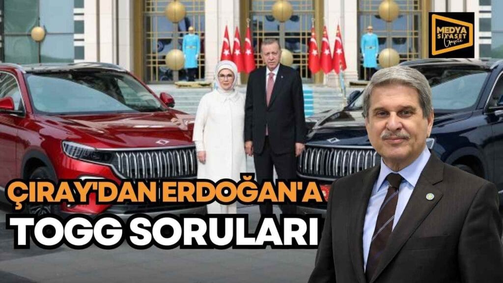 Aytun Çıray’dan Erdoğan’a TOGG soruları