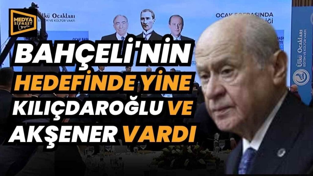 Bahçeli Şaşırtmadı “Hedefinde yine Kılıçdaroğlu ve Akşener vardı