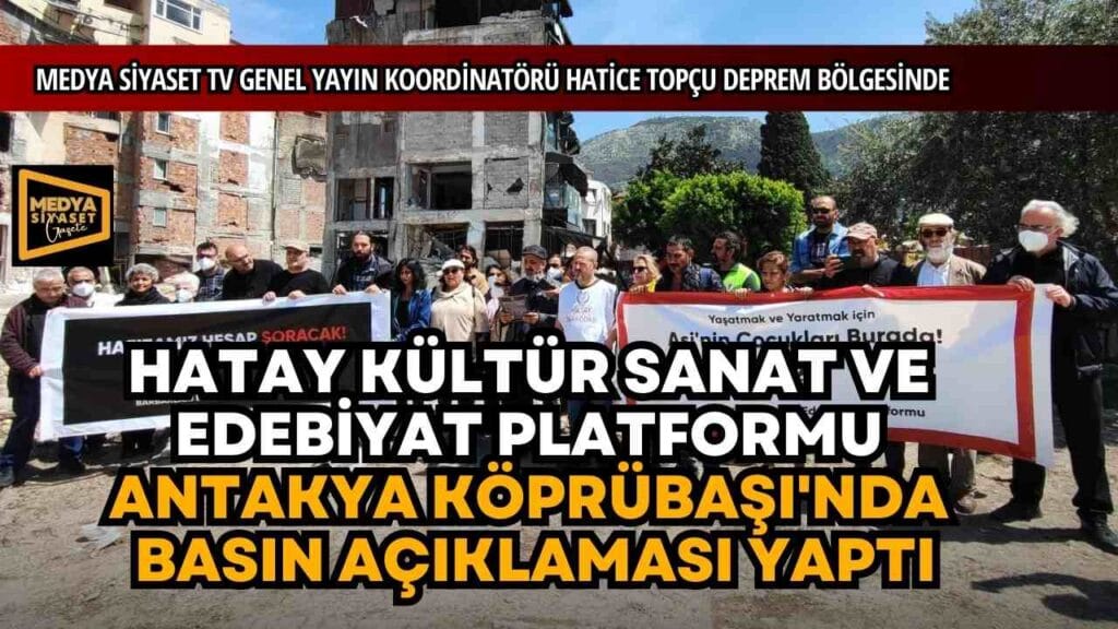 Hatay Kültür Sanat ve Edebiyat Platformu Antakya Köprübaşı’nda Basın Açıklaması Yaptı